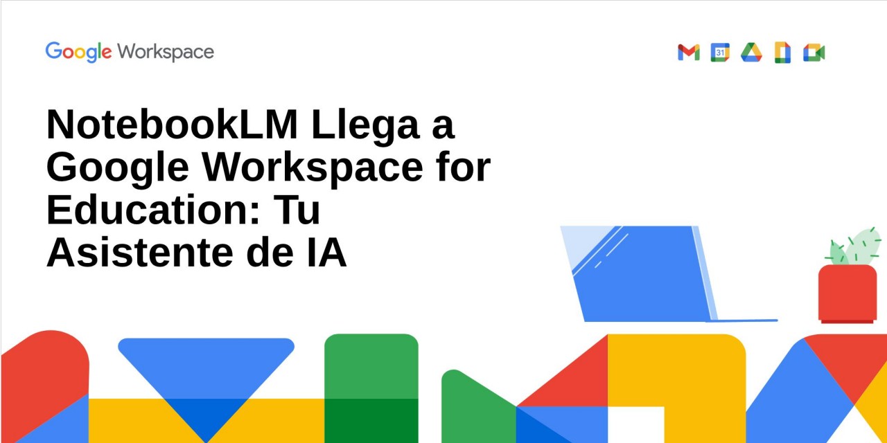 NotebookLM se Integra a Google Workspace for Education NotebookLM se Integra a Google Workspace for Education